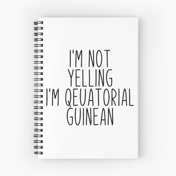 Item preview, I'm Not Yelling I'm Equatorial Guinean - Equatorial Guinea designed and sold by MountainD.