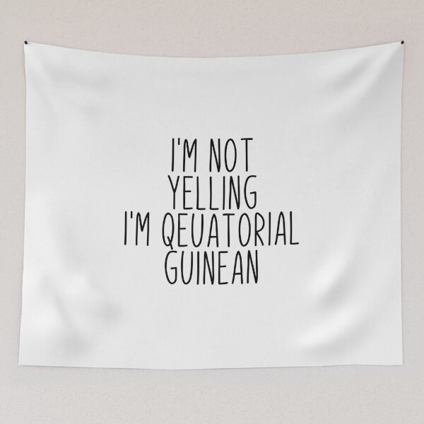 Item preview, I'm Not Yelling I'm Equatorial Guinean - Equatorial Guinea designed and sold by MountainD.