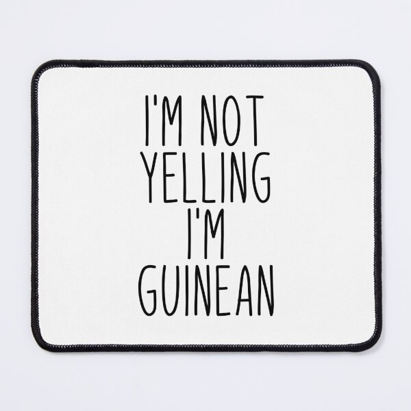 Item preview, I'm Not Yelling I'm Guinean - Guinea designed and sold by MountainD.
