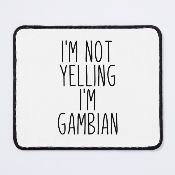 Item preview, I'm Not Yelling I'm Gambian - Gambia designed and sold by MountainD.