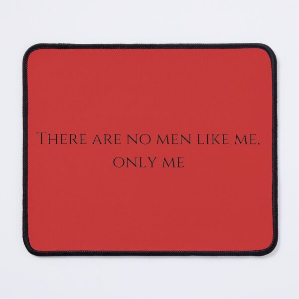 Item preview, there are no men like me only me  designed and sold by LannisterOnMars.