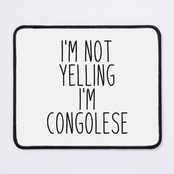 Item preview, I'm Not Yelling I'm Congolese - Congo designed and sold by MountainD.