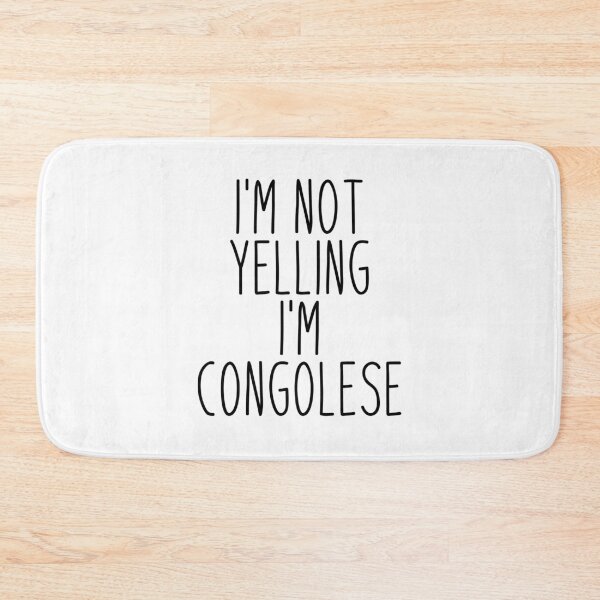 Item preview, I'm Not Yelling I'm Congolese - Congo designed and sold by MountainD.