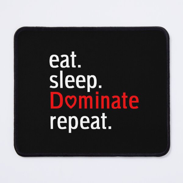 Item preview, Eat sleep dominate repeat designed and sold by Ahmedhod.