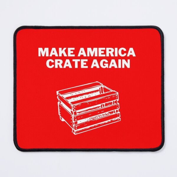 Item preview, Make America Crate again designed and sold by 2Cheesy4U.
