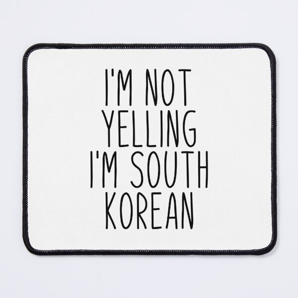 Item preview, I'm Not Yelling I'm South Korean - South Korea designed and sold by MountainD.