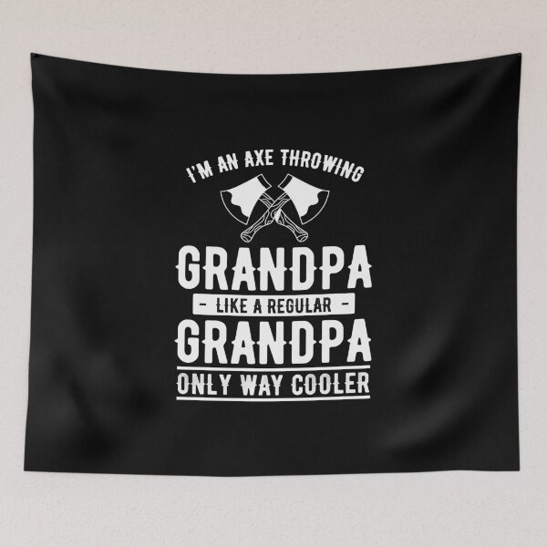 Item preview, I'm an axe throwing grandpa like a regular grandpa only way cooler designed and sold by Zexten.