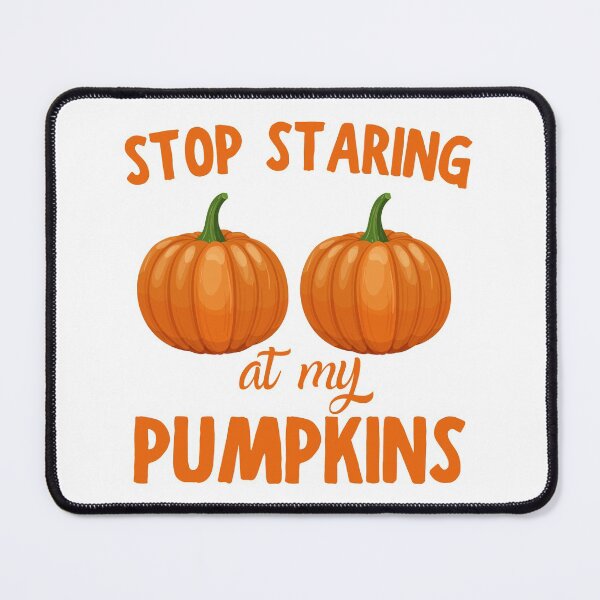 Item preview, Stop Staring At My Pumpkins designed and sold by Beeroclock.