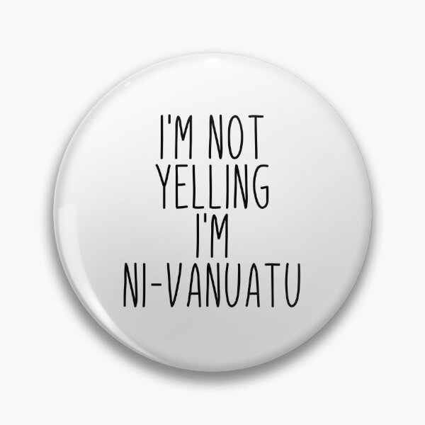Item preview, I'm Not Yelling I'm Ni-Vanuatu - Vanuatu designed and sold by MountainD.