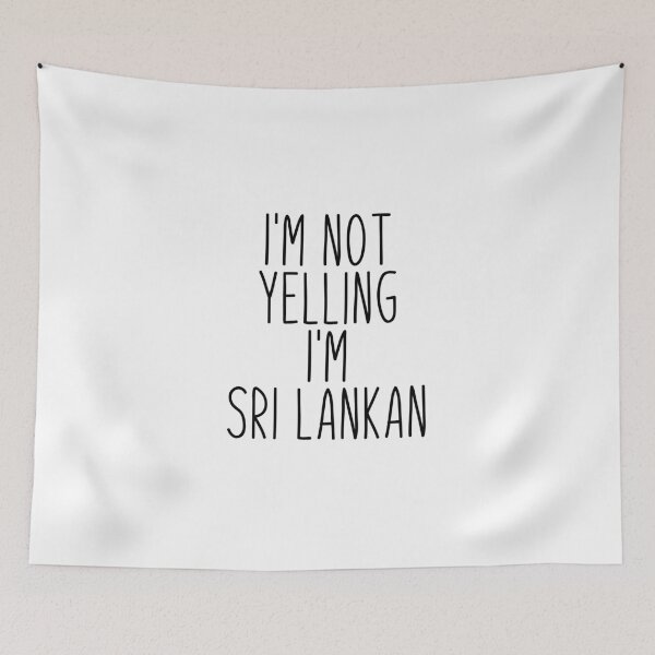 Item preview, I'm Not Yelling I'm Sri Lankan - Sri Lanka designed and sold by MountainD.