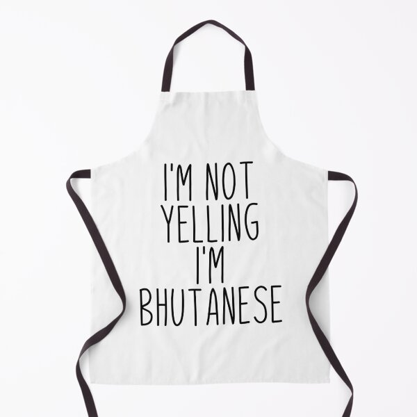 Item preview, I'm Not Yelling I'm Bhutanese - Bhutan designed and sold by MountainD.