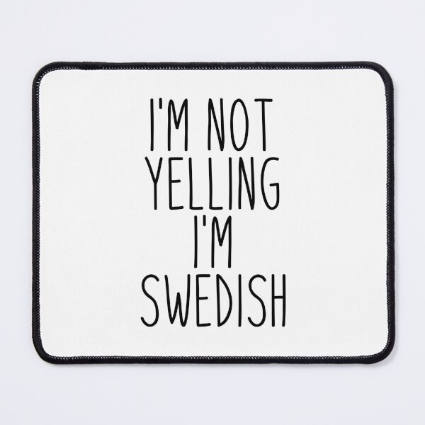 Item preview, I'm Not Yelling I'm Swedish - Sweden designed and sold by MountainD.