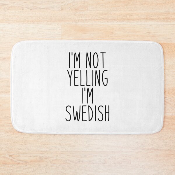 Item preview, I'm Not Yelling I'm Swedish - Sweden designed and sold by MountainD.