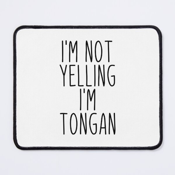 Item preview, I'm Not Yelling I'm Tongan - Tonga designed and sold by MountainD.