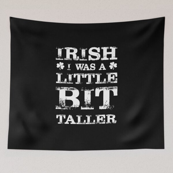 Item preview, Irish I was a little bit taller designed and sold by Zexten.