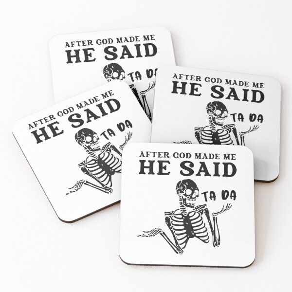 Item preview, After God Made Me He Said Ta Da Skeleton Funny  designed and sold by GodivaShop.