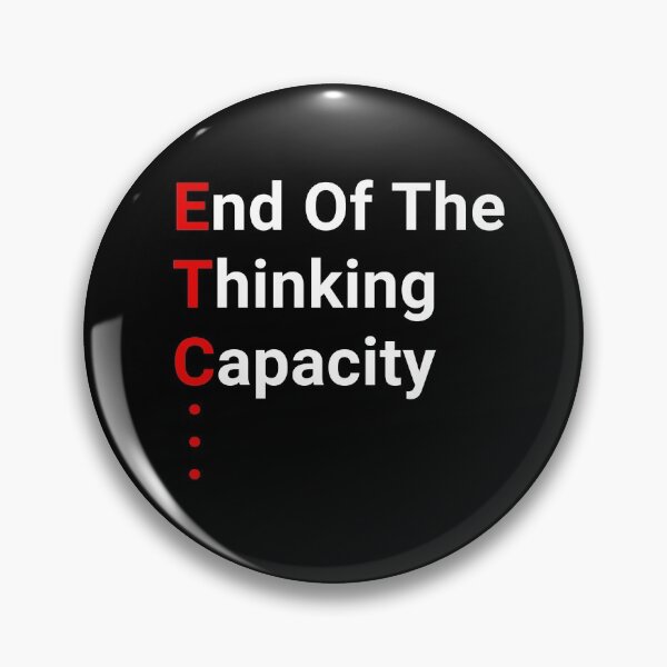 Item preview, Etc - End of the thinking capacity - Funny designed and sold by OutcastBrain.