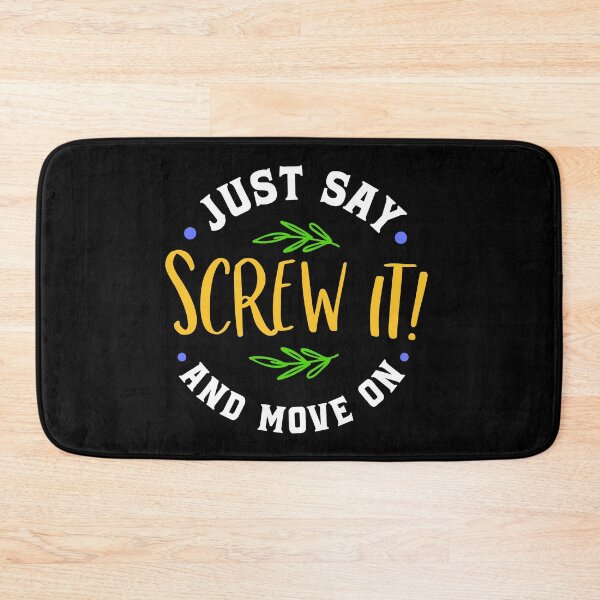 Item preview, Just Say Screw It And Move On designed and sold by ZiesMerch.