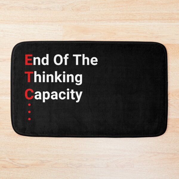 Item preview, Etc - End of the thinking capacity - Funny designed and sold by OutcastBrain.