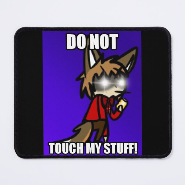 "Do not touch my stuff!" Glowing Eyes Max Meme Mouse Pad