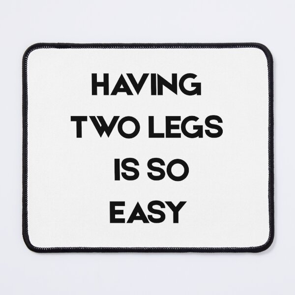 Item preview, Having two legs is so easy - Funny sarcastic amputee awareness gift  designed and sold by gook78.