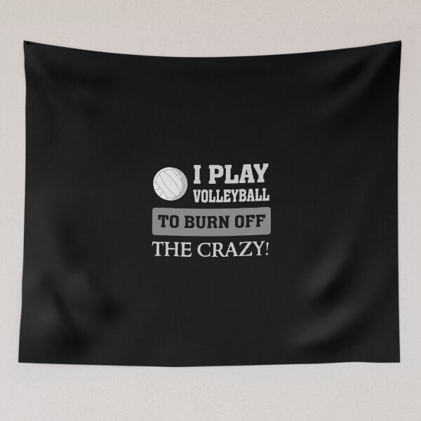 Item preview, I Play Volleyball To Burn Off The Crazy Funny Athlete designed and sold by tanalan.