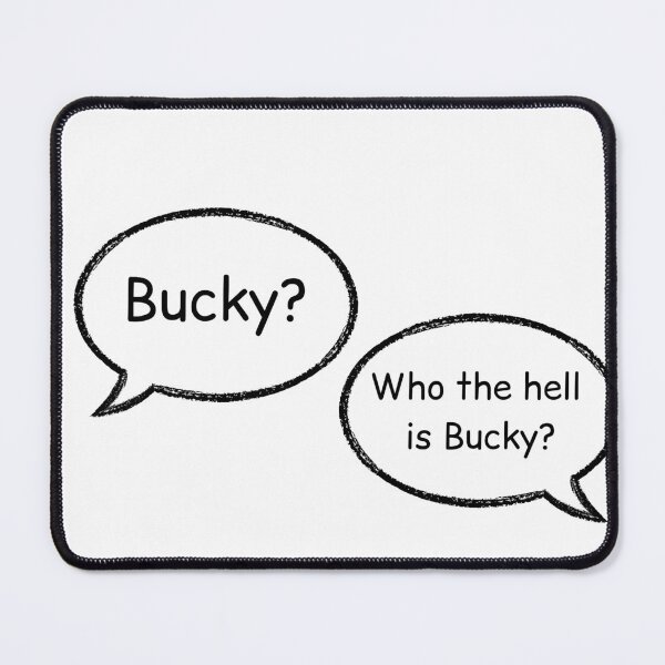 Item preview, bucky? who the hell is bucky designed and sold by LannisterOnMars.