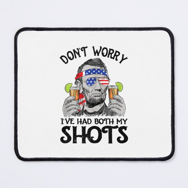 Item preview, Don't Worry I've Had Both My Shots Tequila Abraham Drinkin designed and sold by nicholsongregor.