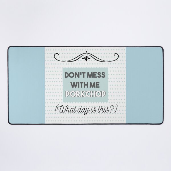 Don't Mess With Me Groundhog Day Quote Desk Mat