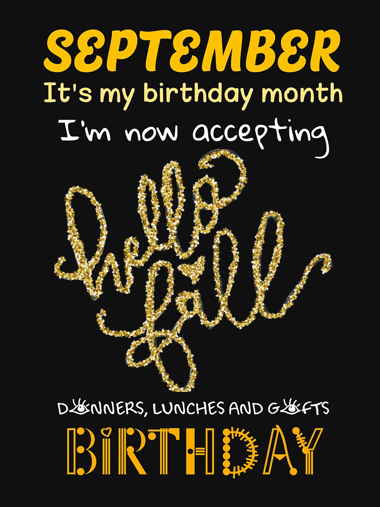 "September Is My Birthday Month Hello Fall Golden Season Gift" Tshirt