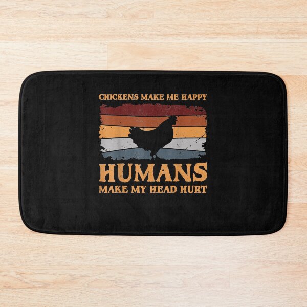Item preview, Chickens Make Me Happy Humans Make My Head Hurt designed and sold by begin-again.
