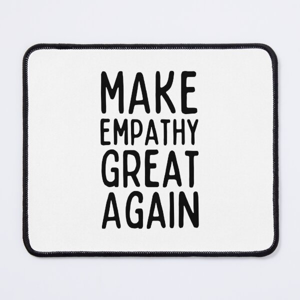 Item preview, Make Empathy Great Again designed and sold by SweetAndSpice.