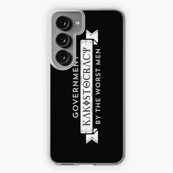 Kakistocracy - Government by the Worst Men - Anti Trump Samsung Galaxy Soft Case