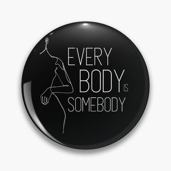 Item preview, Every body is somebody designed and sold by ValAndVanya.