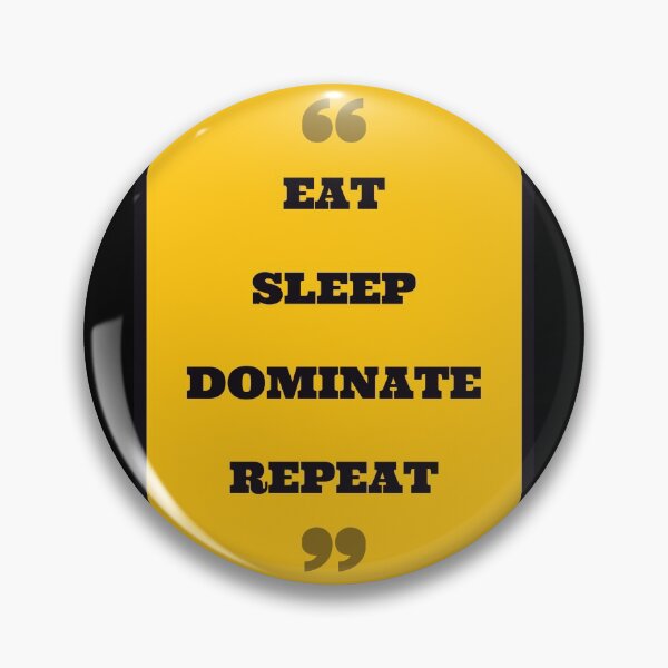 Item preview, Eat Sleep Dominate Repeat designed and sold by Pawn Shop JB.