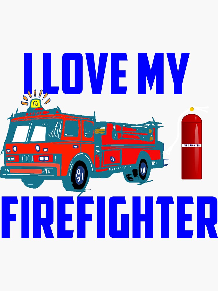 Discover I Love My Firefighter Sticker