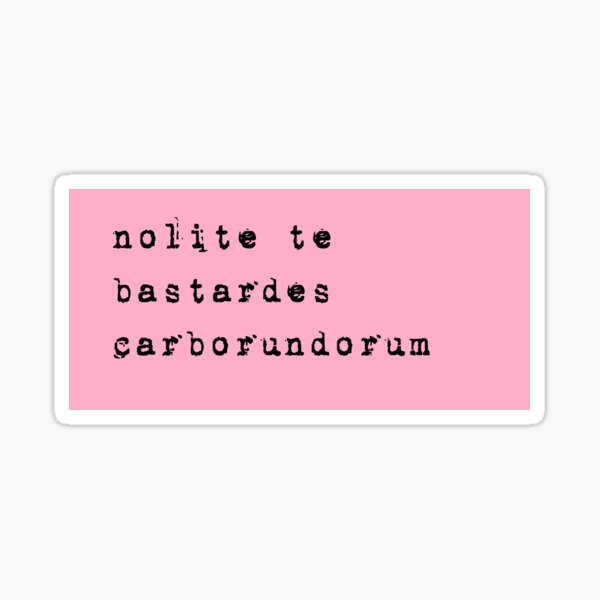 "Don't let the bastards grind you down" Latin - black on pink Sticker