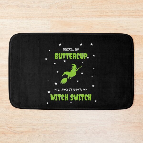 Item preview, Buckle up buttercup you just flipped my witch switch designed and sold by bsrishika.
