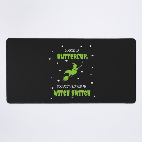 Item preview, Buckle up buttercup you just flipped my witch switch designed and sold by bsrishika.