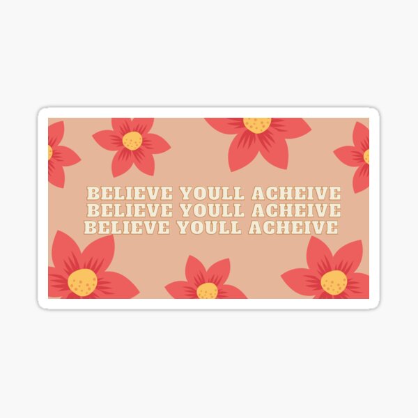 believe you'll achieve Sticker