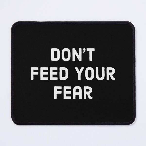 Item preview, Don't feed your fear designed and sold by Seiya Kipgen.