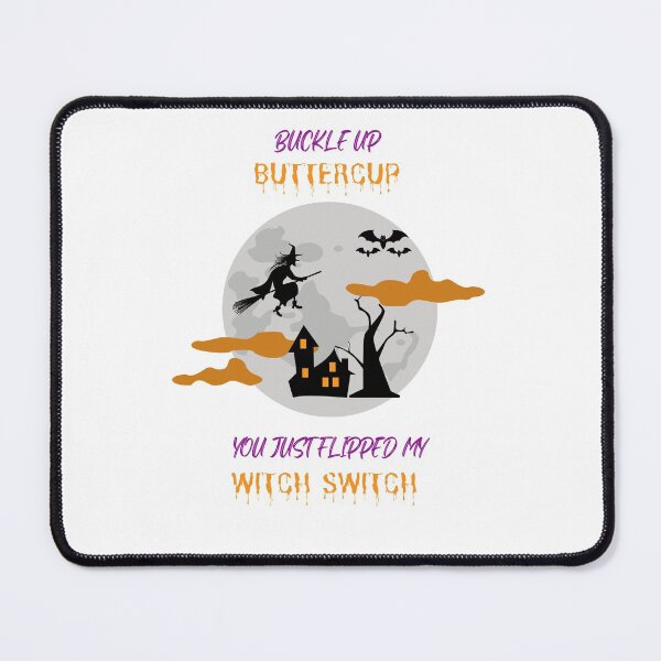 Item preview, Buckle up buttercup you just flipped my witch switch designed and sold by bsrishika.