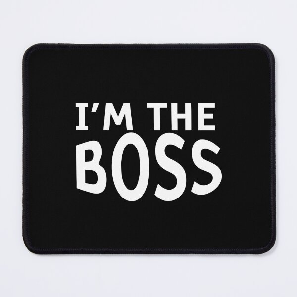 Item preview, I am the boss - For the boss - Bosses day - Leadership quotes for leader designed and sold by Alice-Elgawi.