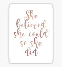 Rose gold she believed she could so she did Sticker