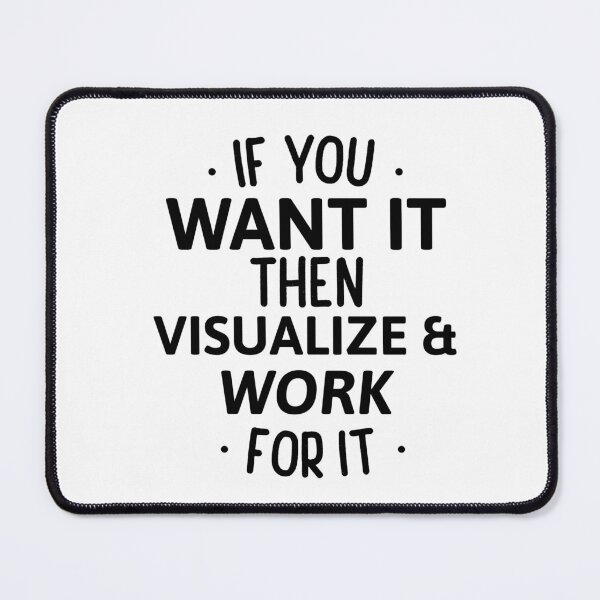 Item preview, If You Want It Then Visualize & Work For It designed and sold by SerenaBliss.