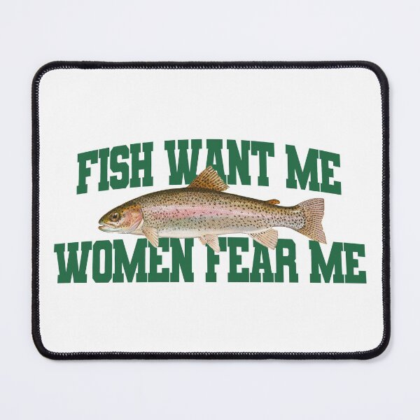 Item preview, Fish Want Me Women Fear Me Meme designed and sold by Merch-On.