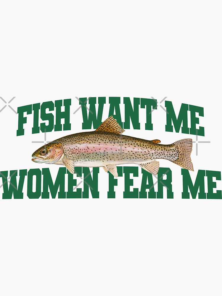 Fish Want Me Women Fear Me Meme Sticker for Sale by Merch-On
