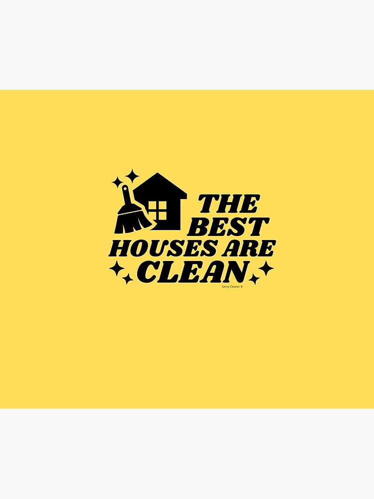 The Best Houses Are Clean Novelty Cleaning Housekeeping by SavvyCleaner