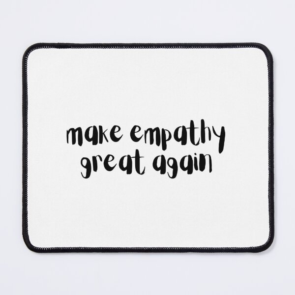 Item preview, Make Empathy Great Again designed and sold by SweetAndSpice.