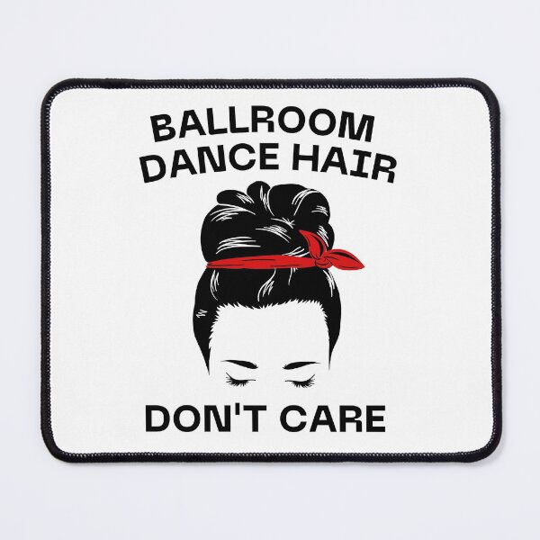 Item preview, Ballroom Dance Hair Dont Care designed and sold by Davestre.
